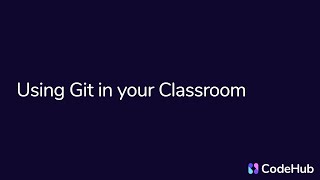The Code Hub: Using Git in your Classroom