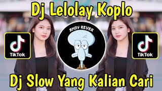 DJ LELOLAY KOPLO (UNYIL FVNKY) || DJ FYP TIK TOK YANG KALIAN CARI