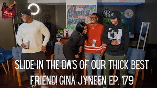 Slide in the DM's of Our Thick Best Friend! Gina Jyneen Ep.  179