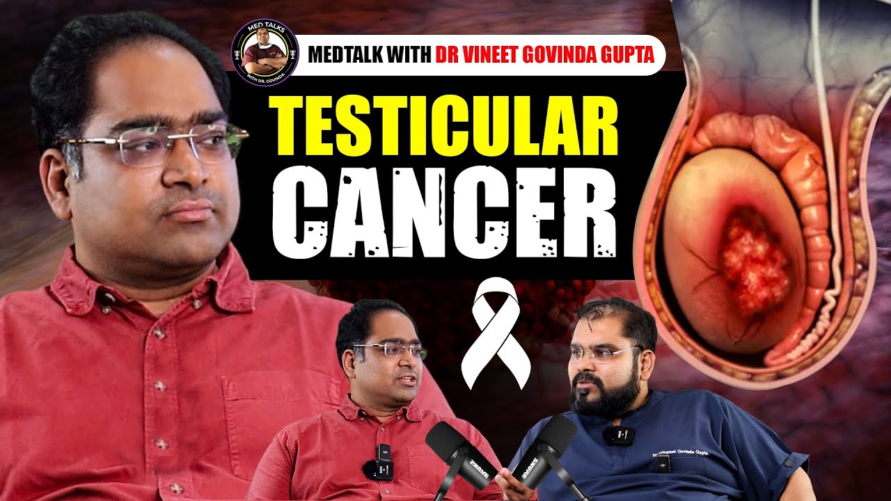 Testicular Cancer with @Dr Vineet Govinda Gupta | Medtalks Ep5