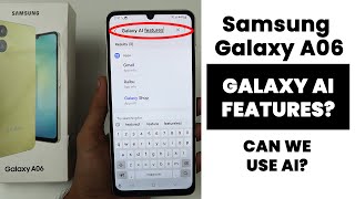 Does Samsung A06 Have Galaxy AI Features? Can We Use AI Features