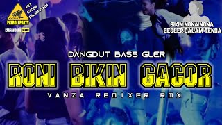 Dangdut Pesta ™ RONI BIKIN GACOR REMIX ™ ( Vanza Remixer ) Paling virall terbaru 2024