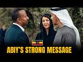 Abiy Ahmed Sendet Nach Seinem Besuch In Den VAE Eine Deutliche Botschaft