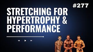 3DMJ Podcast #277: Stretching For Hypertrophy & Performance