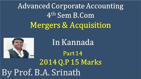 Mergers and Acquisition in Kannada PART 14 - B.Com 2014 Question Paper 15 Marks By Srinath Sir