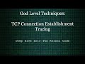 Deep Dive Into Kernel Code: TCP Connection Establishment Tracing