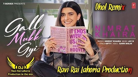 Gall Mukk Gyi | Nimrat Khaira | Dhol Remix | Ft. Ravi Rai Lahoria Production in the mix