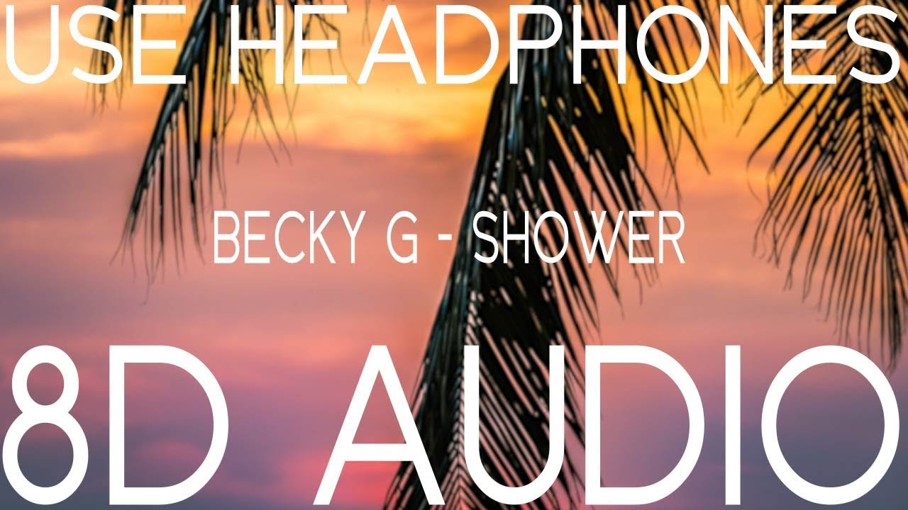 Becky G - Shower (8D Audio) 🎧