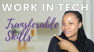 Transferable Skills You Can Use To Work In Tech | What Are Transferable Skills?