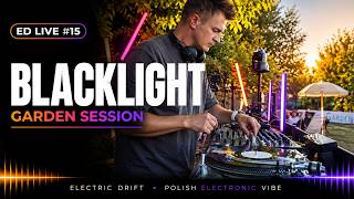 ELECTRIC DRIFT LIVE#15 | BLACKLIGHT | Garden Session | EGB Kliny