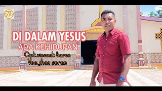 Di Dalam Yesus Ada Kehidupan - John Seran - Lagu Rohani