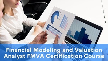 Financial Modeling and Valuation Analyst (FMVA) Certification Course