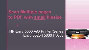 HP Envy 5055 | 5020 | 5030 : Scan multiple pages to PDF with small filesize