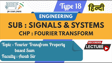 Fourier Transform | Fourier Transform Property based Sum | Type 18 | Signals & Systems | Engineering