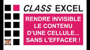 EXCEL - RENDRE INVISIBLE LE CONTENU D’UNE CELLULE... SANS L