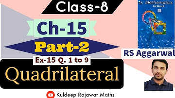 Ex-15 Quadrilateral Rs Aggarwal || Class-8 || Part-2 || #kuldeeprajawatmaths #Quadrilateral