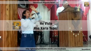 Video thumbnail of "He Visto - Hna Karla Yepez"