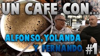 UN CAFÉ CON..... ¡Alfonso Gómez , Fernando Saugar y Yolanda! ¡Destripamos el mundo! (Parte 1)