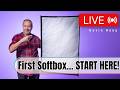 Your FIRST Softbox... Start Here - LIVE!