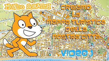 Tutorial Scratch [ITA]: Creiamo la mappa turistica della nostra città | Parte 1 di 3 | #MondoScratch