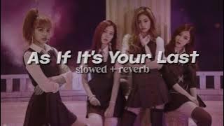 As If It's Your Last - BLACKPINK (Slowed & Reverb)