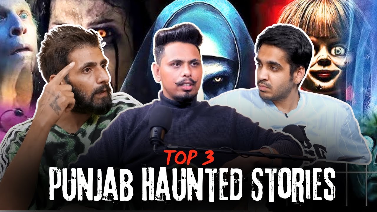 Top 3  Punjab Haunted Stories || Best Of Real Talk