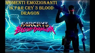 Momenti Emozionanti In Far Cry 3 Blood Dragon