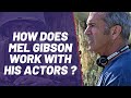 Comment Mel Gibson travail-t-il avec ses acteurs ? / How does Mel Gibson work with his actors ?