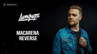 Luminite - Macarena Reverse
