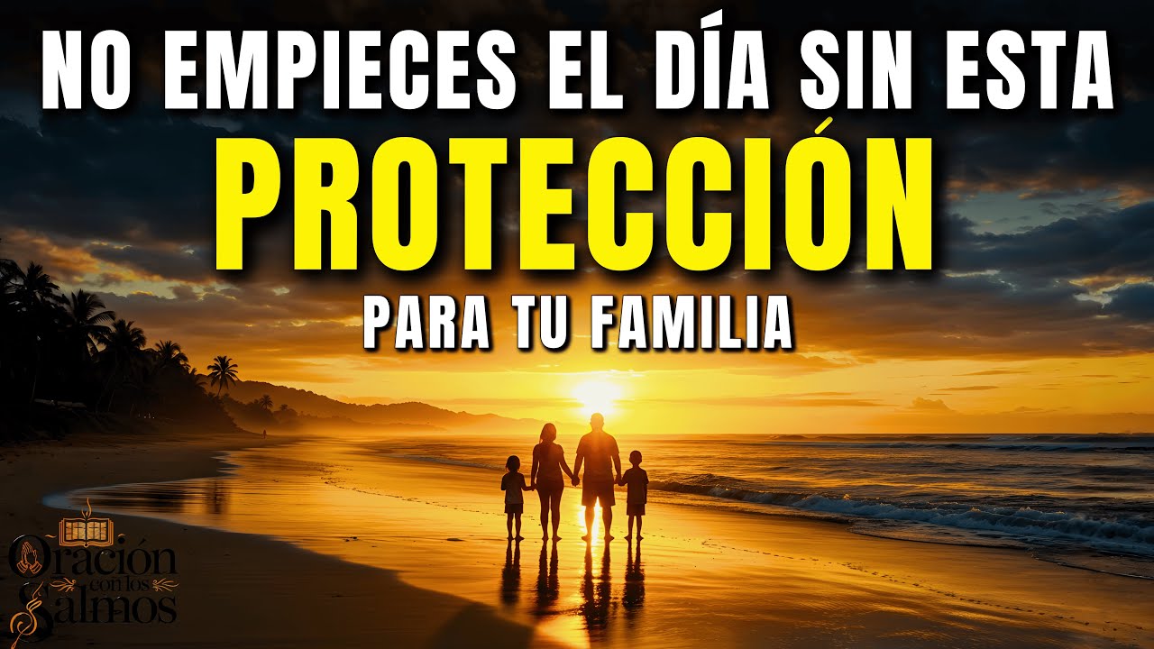 Oración de la Mañana con SALMO 121: DIOS GUARDA TU FAMILIA HOY - YouTube