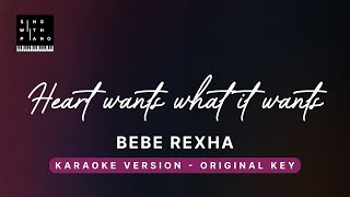 Heart wants what it wants - Bebe Rexha (Original Key Karaoke) - Piano Instrumental cover with Lyrics