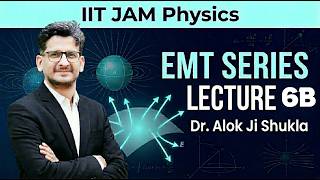 IIT JAM Physics Electrodynamics (EMT) | Lecture 6B