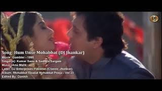 Hum Unse Mohabbat Karke Dj Jhankar song , sanjay Kumar, m, 8460625904(1)