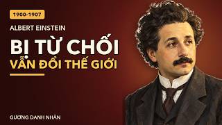 Albert Einstein: từ bị từ chối đến Sở Bằng sáng chế và năm 1905