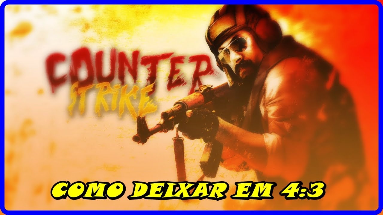cs go como rodar em 4 3 no windows 7 8 e no 10 sem bordas pretas