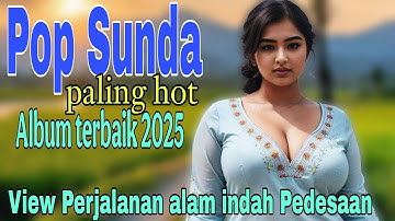 WAH MANTAP PISAN BARAYA || POP SUNDA PALING HOT, ENAK SEKALI DI DENGAR DISAAT SANTAI