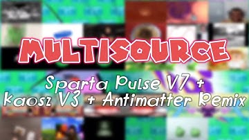 Multisource | Sparta Pulse V7 + Kaosz V3 + Antimatter Remix [By TehSG_Spartan]