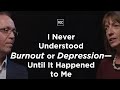 I Never Understood Burnout or Depression—Until It Happened to Me