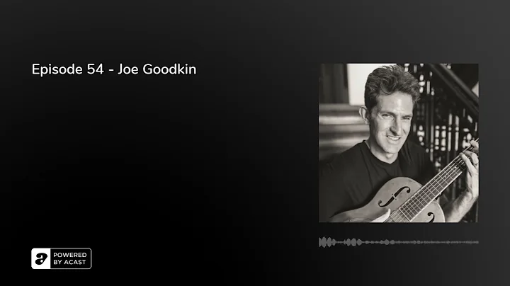 Episode 54 - Joe Goodkin