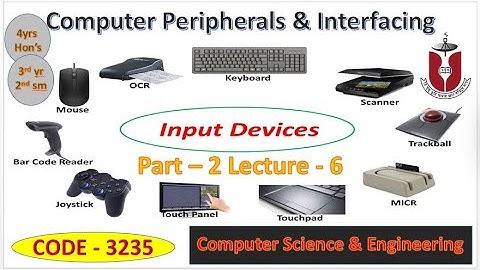 Input Devices-Computer Peripherals and Interfacing-Course Code-3235-part-2-Lecture-06