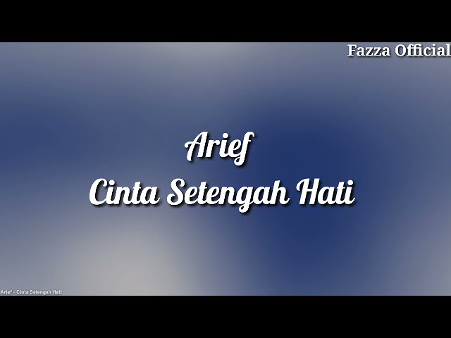Arief - Cinta Setengah Hati ( Lirik ) class=