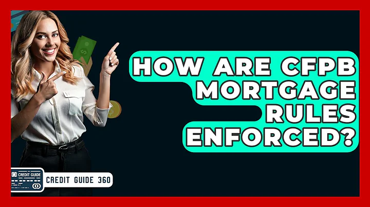 How Are CFPB Mortgage Rules Enforced? - CreditGuide360.com