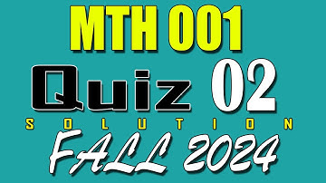 MTH001 Quiz 2 Solution 2024 | MTH001 Quiz 2 Solved Fall 2024 | VU Scholar