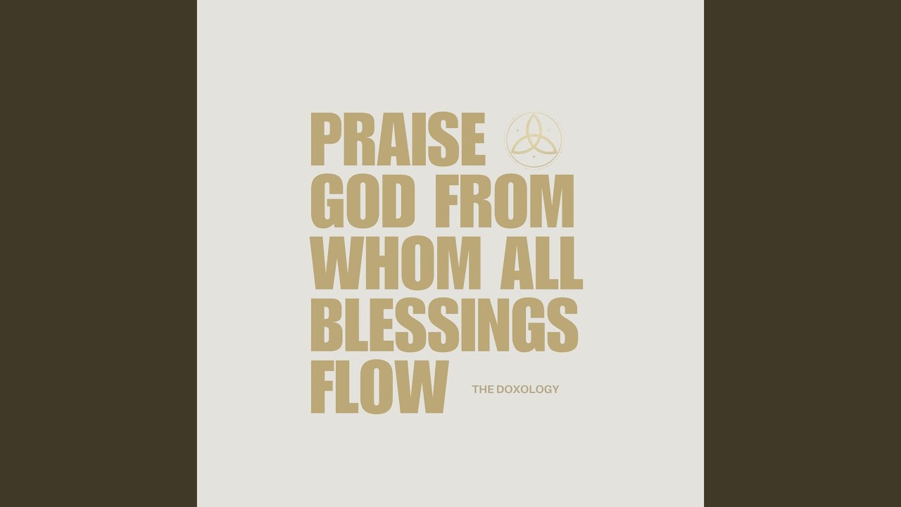 The Doxology (Praise God, from Whom All Blessings Flow)