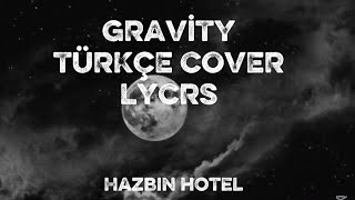 GRAVİTY Türkçe Cover lycrs | Hazbin hotel |