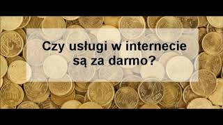 Czy Usługi Są Za Darmo? Jeśli Nie To W Jaki Sposób I Czym Za Nie Płacimy - Podcast.
