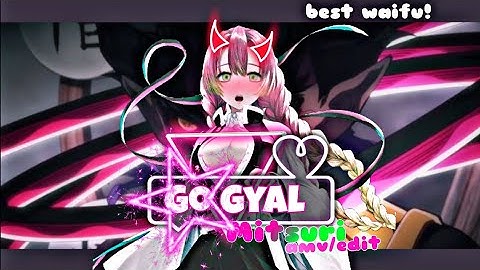 «Mitsuri Kanroji» - Go Gyal - Amv/edit