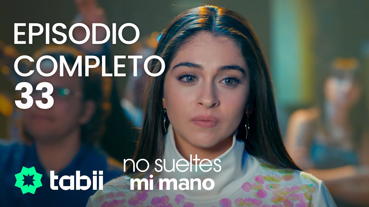 No sueltes mi mano | Episodio completo 33