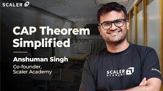 CAP Theorem Simplified 2023 | System Design Fundamentals | Distributed Systems | Scaler