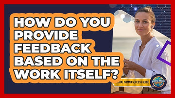 How Do You Provide Feedback Based On The Work Itself?